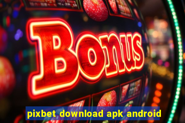 pixbet download apk android